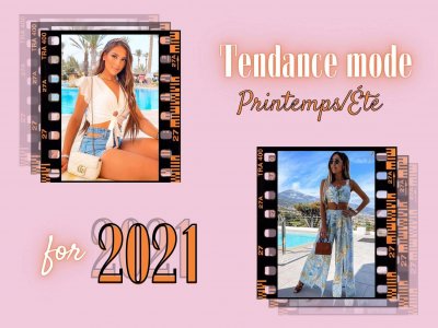 TENDANCES MODE PRINTEMPS/ÉTÉ 2021